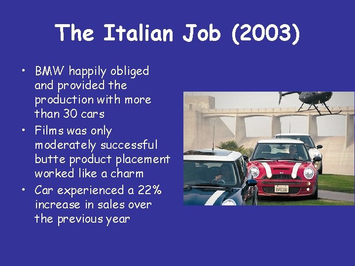 The Italian Job (2003) • BMW happily obliged and provided the production with more