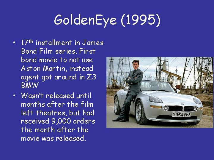 Golden. Eye (1995) • 17 th installment in James Bond Film series. First bond