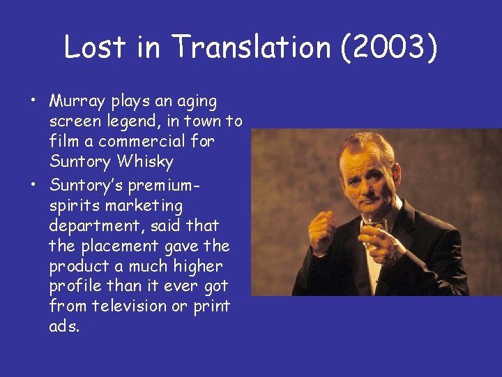 Lost in Translation (2003) • Murray plays an aging screen legend, in town to