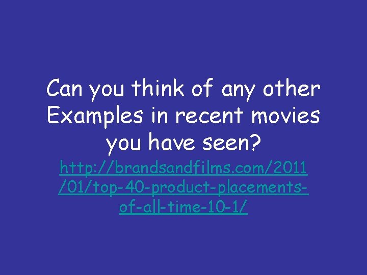 Can you think of any other Examples in recent movies you have seen? http: