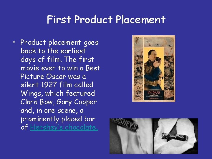 First Product Placement • Product placement goes back to the earliest days of film.