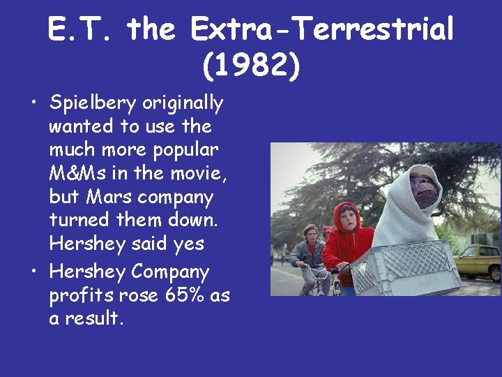 E. T. the Extra-Terrestrial (1982) • Spielbery originally wanted to use the much more