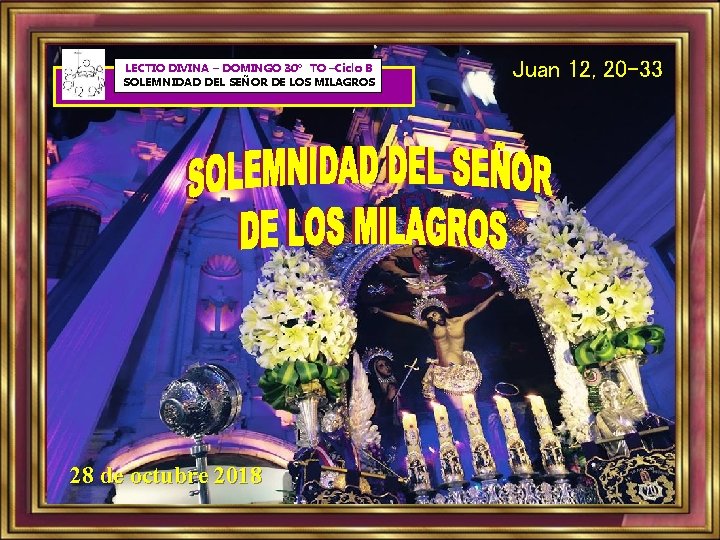 LECTIO DIVINA – DOMINGO 30º TO –Ciclo B SOLEMNIDAD DEL SEÑOR DE LOS MILAGROS