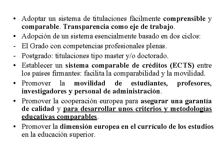  • Adoptar un sistema de titulaciones fácilmente comprensible y comparable. Transparencia como eje