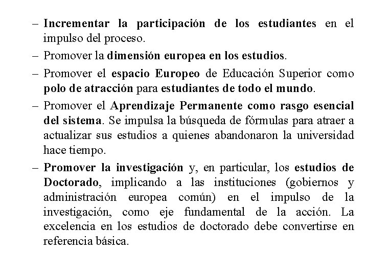 – Incrementar la participación de los estudiantes en el impulso del proceso. – Promover