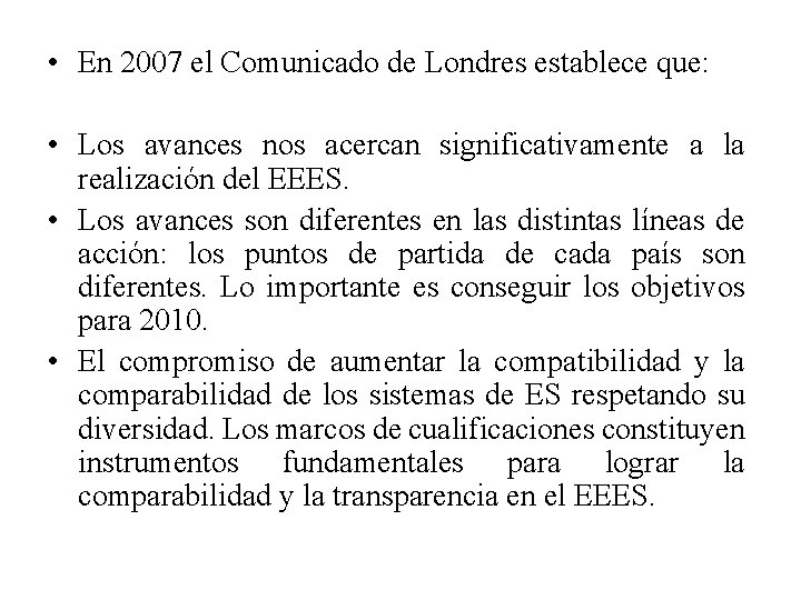  • En 2007 el Comunicado de Londres establece que: • Los avances nos