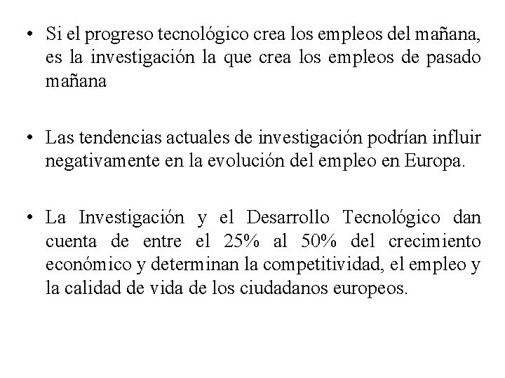  • Si el progreso tecnológico crea los empleos del mañana, es la investigación