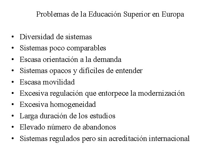 Problemas de la Educación Superior en Europa • • • Diversidad de sistemas Sistemas