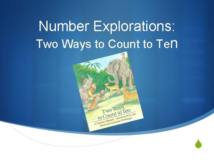 Number Explorations: Two Ways to Count to Ten S 