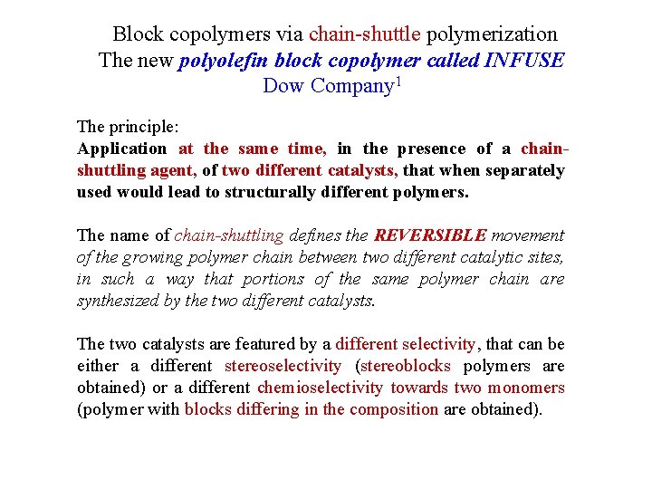Block copolymers via chain-shuttle polymerization The new polyolefin block copolymer called INFUSE Dow Company