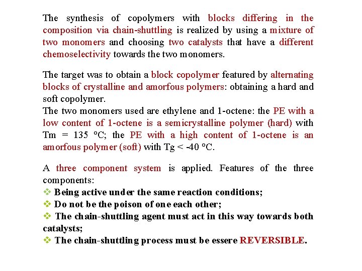 The synthesis of copolymers with blocks differing in the composition via chain-shuttling is realized