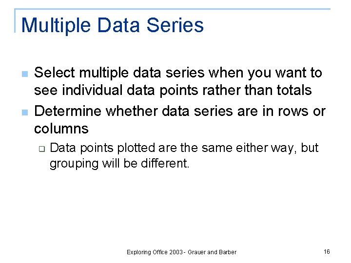 Multiple Data Series n n Select multiple data series when you want to see