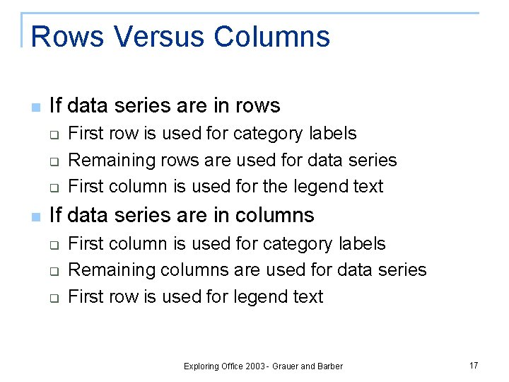 Rows Versus Columns n If data series are in rows q q q n
