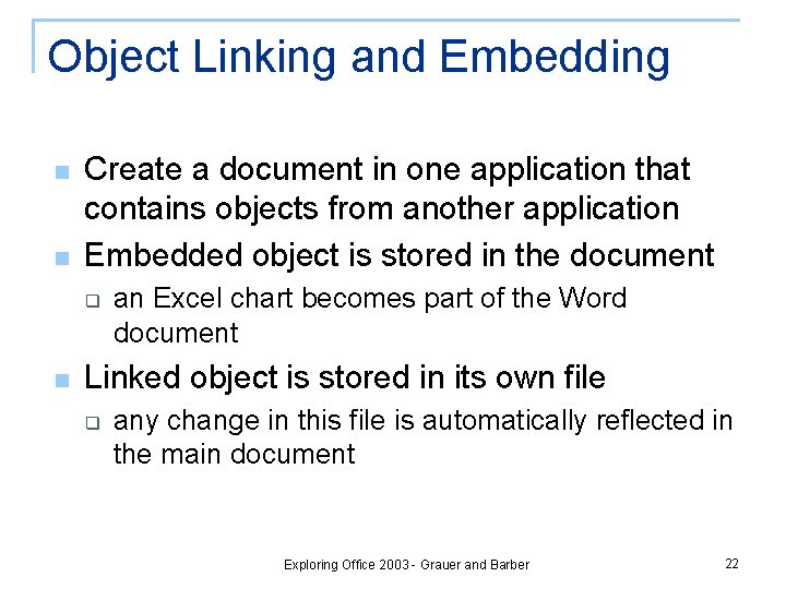 Object Linking and Embedding n n Create a document in one application that contains