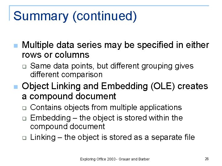 Summary (continued) n Multiple data series may be specified in either rows or columns