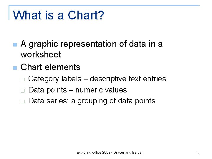 What is a Chart? n n A graphic representation of data in a worksheet