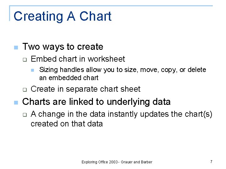 Creating A Chart n Two ways to create q Embed chart in worksheet n