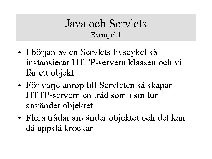 Java och Servlets Exempel 1 • I början av en Servlets livscykel så instansierar