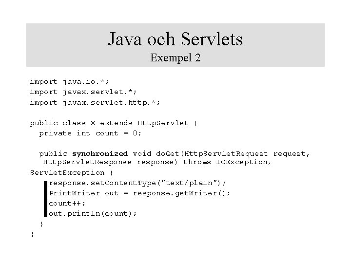 Java och Servlets Exempel 2 import java. io. *; import javax. servlet. http. *;