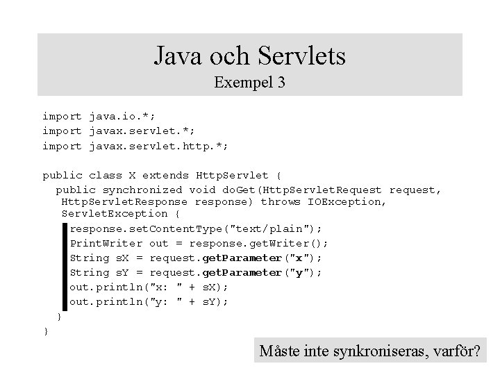 Java och Servlets Exempel 3 import java. io. *; import javax. servlet. http. *;