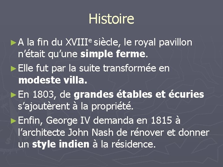Histoire ►A la fin du XVIIIe siècle, le royal pavillon n’était qu’une simple ferme.