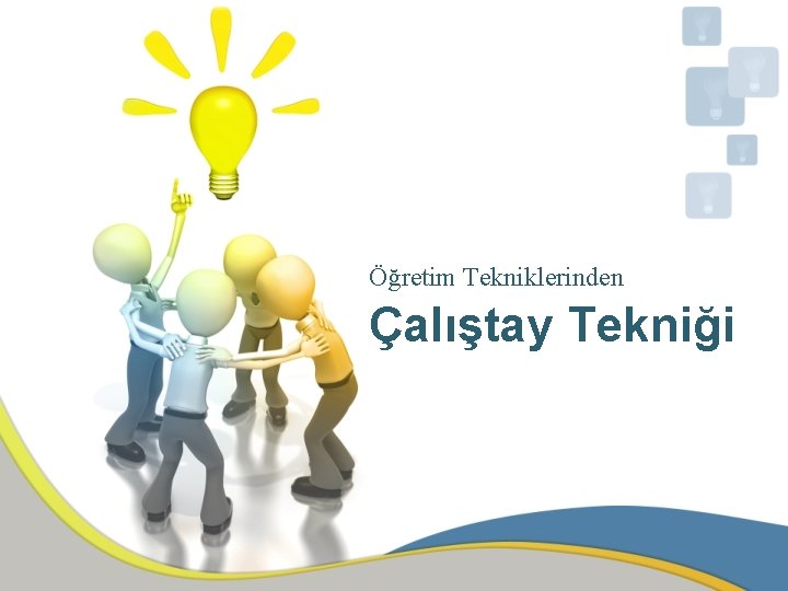 Öğretim Tekniklerinden Çalıştay Tekniği 