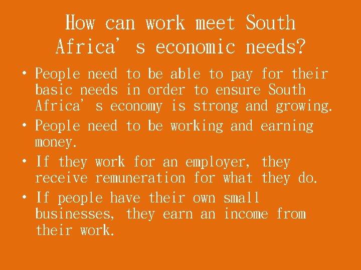 How can work meet South Africa’s economic needs? • People need to be able