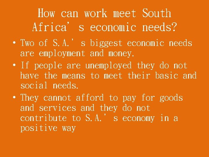 How can work meet South Africa’s economic needs? • Two of S. A. ’s