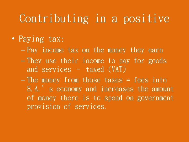 Contributing in a positive • Paying tax: – Pay income tax on the money