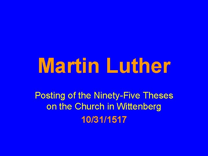 Martin Luther Posting of the Ninety-Five Theses on the Church in Wittenberg 10/31/1517 