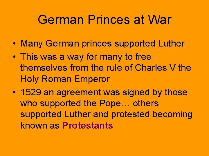 German Princes at War • Many German princes supported Luther • This was a