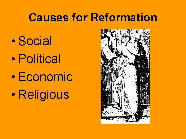 Causes for Reformation • Social • Political • Economic • Religious 