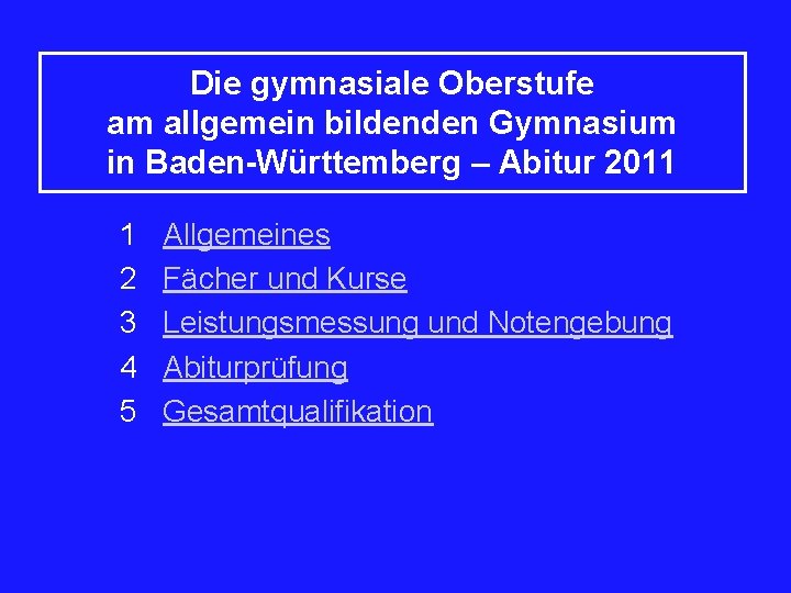 Die gymnasiale Oberstufe am allgemein bildenden Gymnasium in Baden-Württemberg – Abitur 2011 1 2