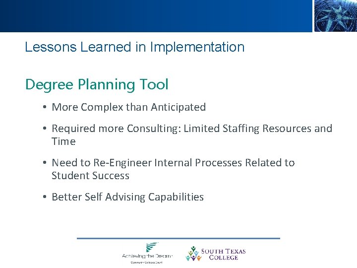 Lessons Learned in Implementation Degree Planning Tool • More Complex than Anticipated • Required