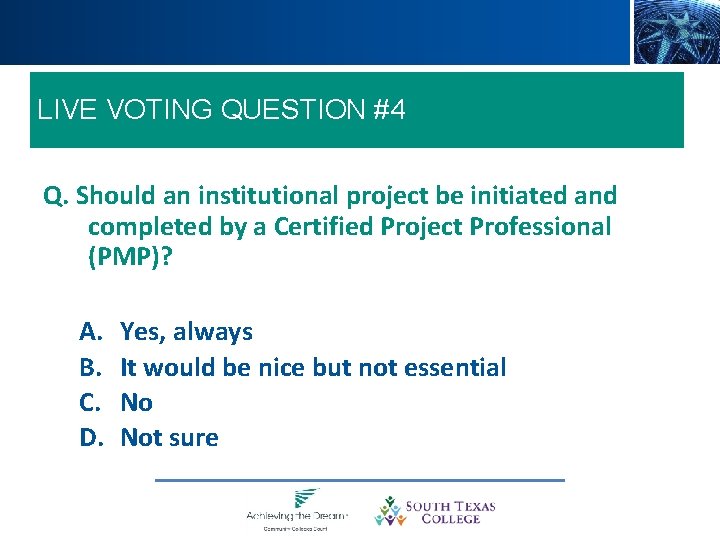 LIVE VOTING QUESTION #3 LIVE VOTING QUESTION #4 Q. Should an institutional project be