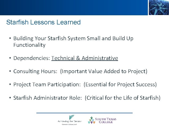 Starfish Lessons Learned • Building Your Starfish System Small and Build Up Functionality •