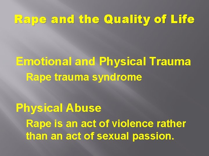 Rape and the Quality of Life Emotional and Physical Trauma Rape trauma syndrome Physical