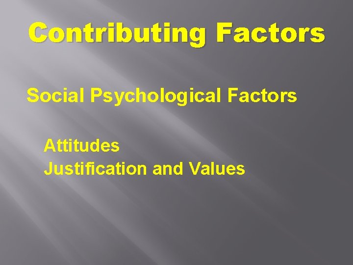 Contributing Factors Social Psychological Factors Attitudes Justification and Values 