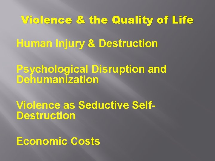 Violence & the Quality of Life Human Injury & Destruction Psychological Disruption and Dehumanization