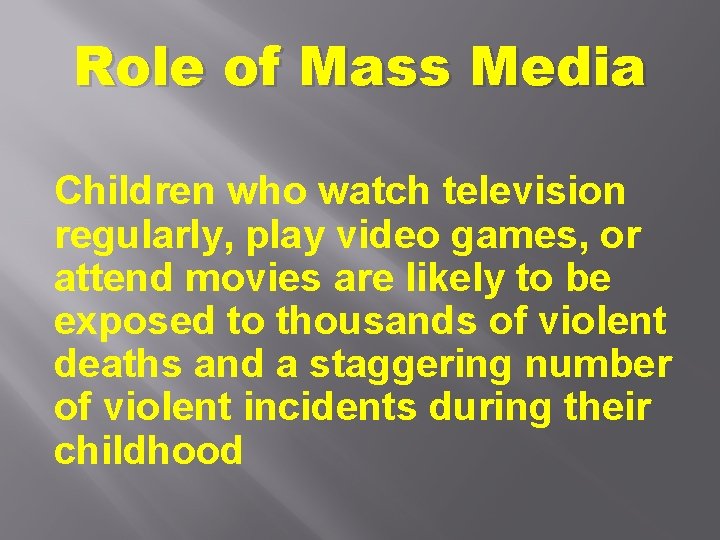 Role of Mass Media Children who watch television regularly, play video games, or attend