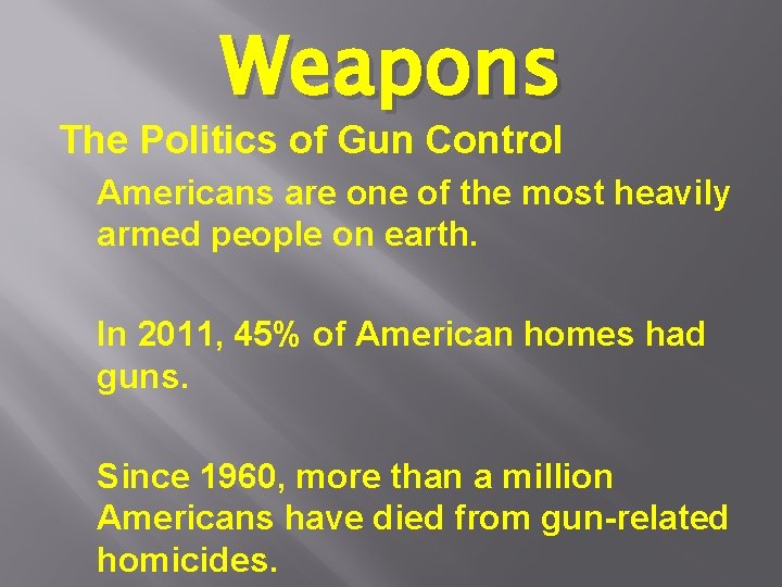 Weapons The Politics of Gun Control Americans are one of the most heavily armed