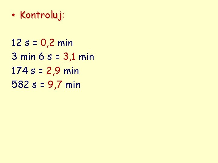  • Kontroluj: 12 s = 0, 2 min 3 min 6 s =