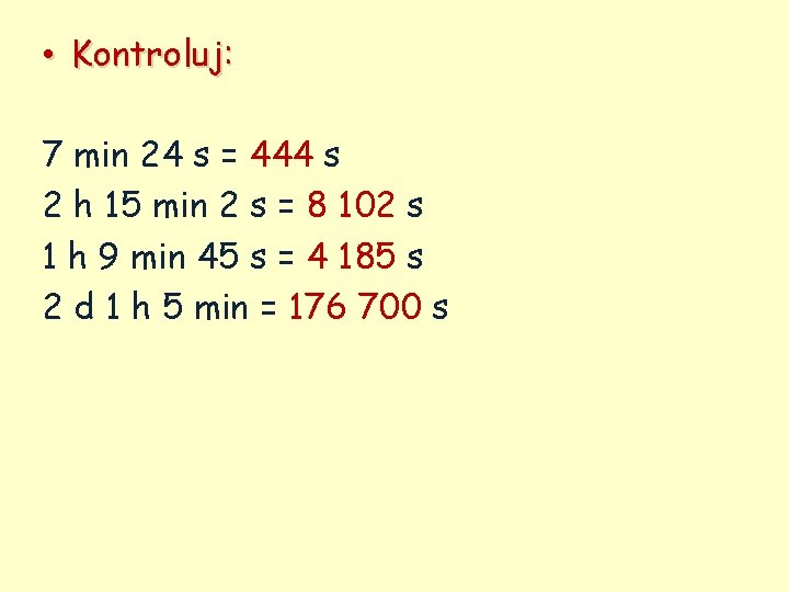  • Kontroluj: 7 min 24 s = 444 s 2 h 15 min