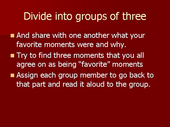 Divide into groups of three n And share with one another what your favorite