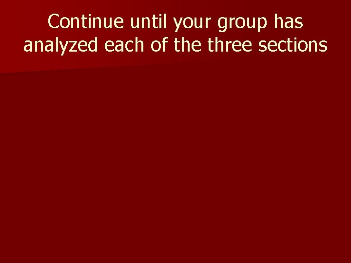 Continue until your group has analyzed each of the three sections 