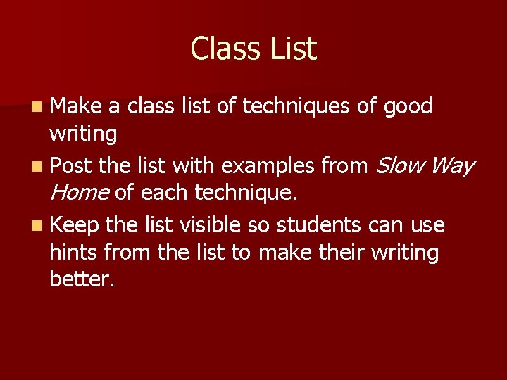 Class List n Make a class list of techniques of good writing n Post