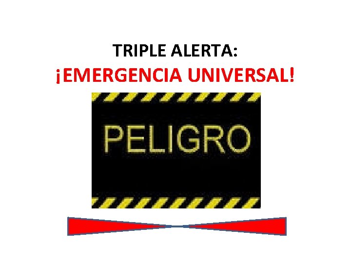 TRIPLE ALERTA: ¡EMERGENCIA UNIVERSAL! 