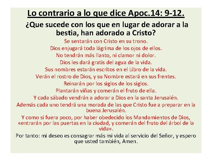 Lo contrario a lo que dice Apoc. 14: 9 -12. ¿Que sucede con los