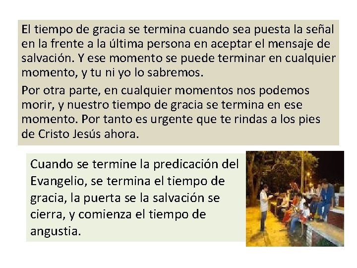 El tiempo de gracia se termina cuando sea puesta la señal en la frente