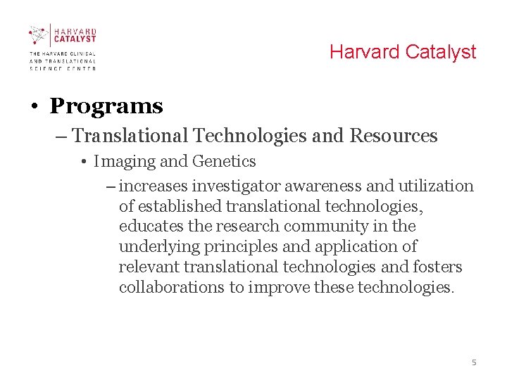 Harvard Catalyst • Programs – Translational Technologies and Resources • Imaging and Genetics –